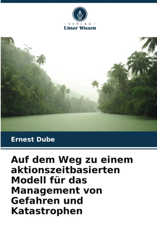 Auf dem Weg zu einem aktionszeitbasierten Modell für das Management von Gefahren und Katastrophen