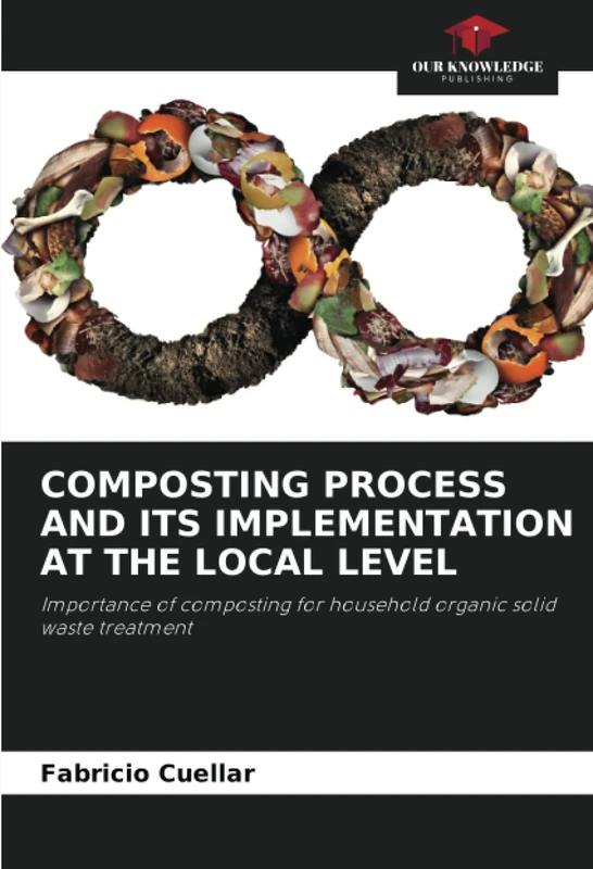 COMPOSTING PROCESS AND ITS IMPLEMENTATION AT THE LOCAL LEVEL: Importance of composting for household organic solid waste treatment
