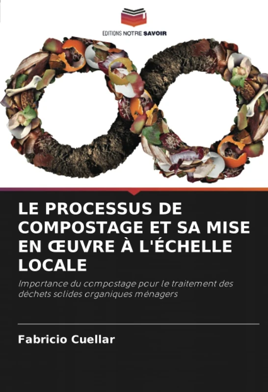 LE PROCESSUS DE COMPOSTAGE ET SA MISE EN ŒUVRE À L'ÉCHELLE LOCALE: Importance du compostage pour le traitement des déchets solides organiques ménagers