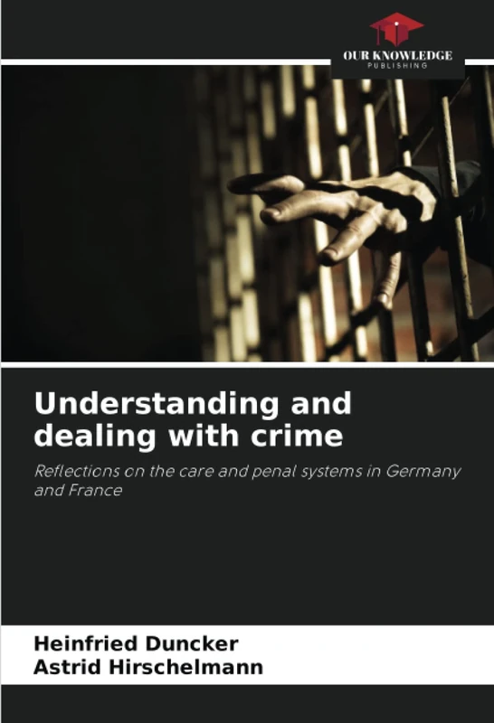 Understanding and dealing with crime: Reflections on the care and penal systems in Germany and France - Image 1
