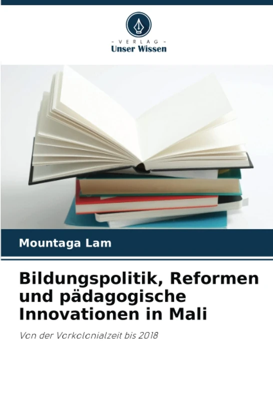 Bildungspolitik, Reformen und pädagogische Innovationen in Mali: Von der Vorkolonialzeit bis 2018