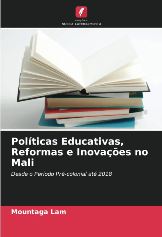 Políticas Educativas, Reformas e Inovações no Mali: Desde o Período Pré-colonial até 2018