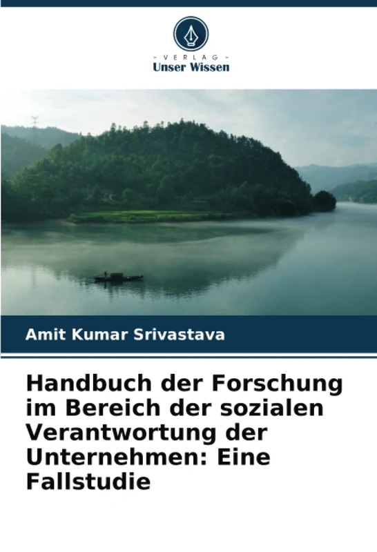 Handbuch der Forschung im Bereich der sozialen Verantwortung der Unternehmen: Eine Fallstudie