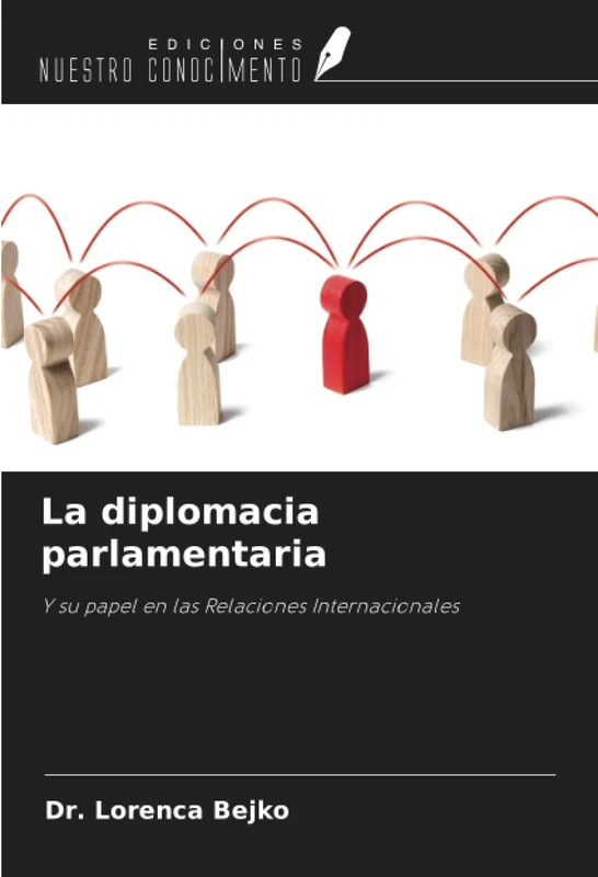 La diplomacia parlamentaria: Y su papel en las Relaciones Internacionales