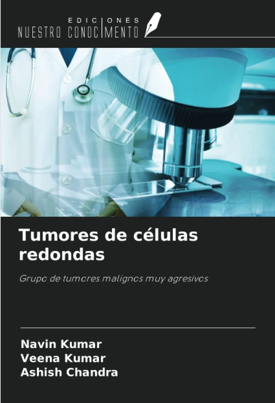 Tumores de células redondas: Grupo de tumores malignos muy agresivos