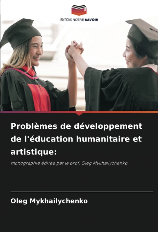 Problèmes de développement de l'éducation humanitaire et artistique:: monographie éditée par le prof. Oleg Mykhailychenko - Image 1
