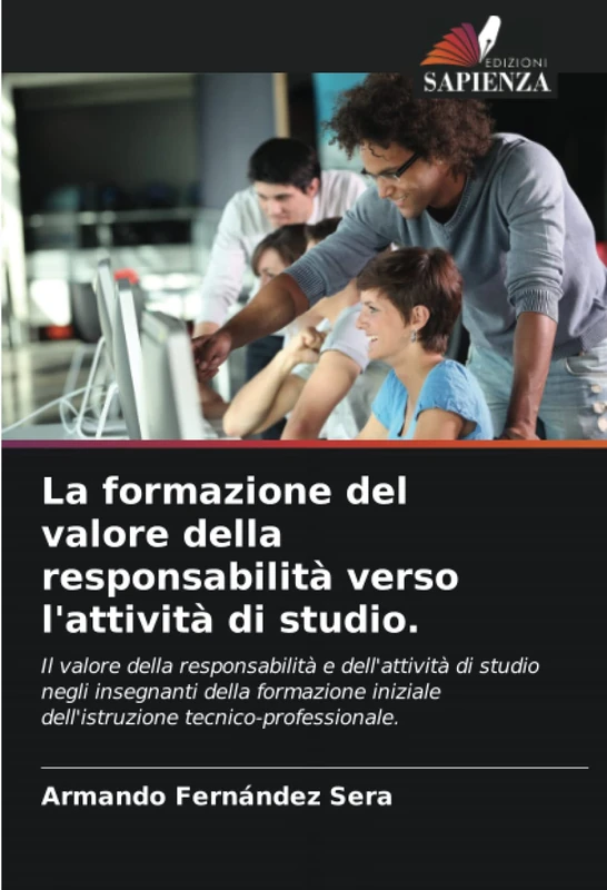 La formazione del valore della responsabilità verso l'attività di studio.: Il valore della responsabilità e dell'attività di studio negli insegnanti ... dell'istruzione tecnico-professionale.