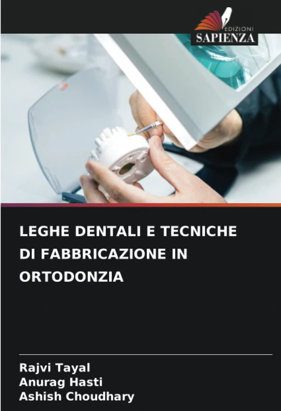 LEGHE DENTALI E TECNICHE DI FABBRICAZIONE IN ORTODONZIA