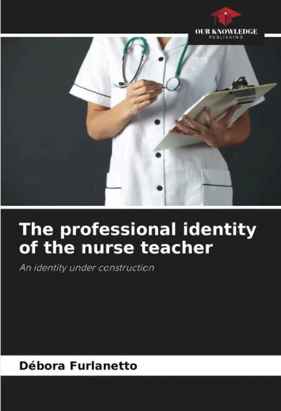The professional identity of the nurse teacher: An identity under construction