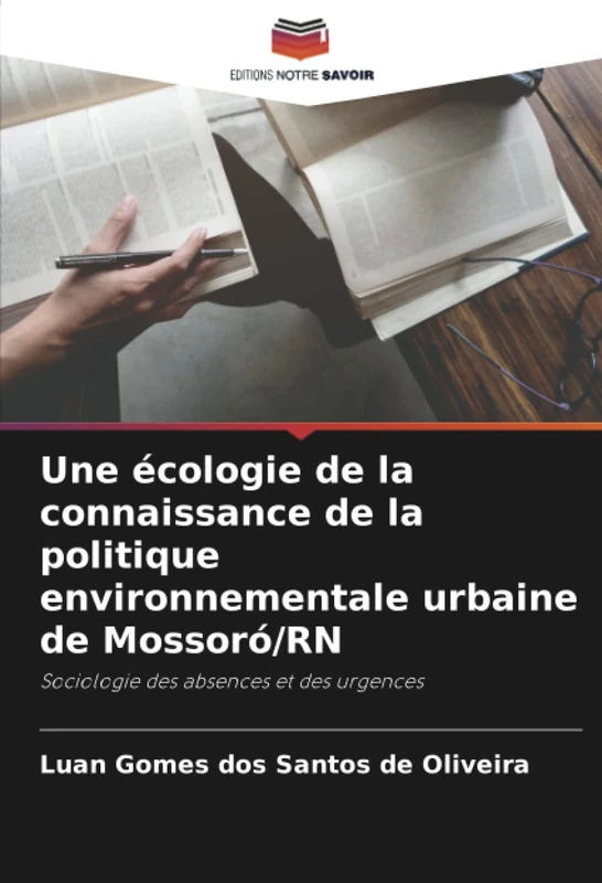 Une écologie de la connaissance de la politique environnementale urbaine de Mossoró/RN: Sociologie des absences et des urgences