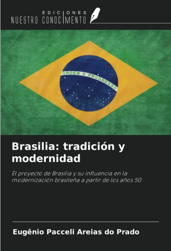 Brasilia: tradición y modernidad: El proyecto de Brasilia y su influencia en la modernización brasileña a partir de los años 50