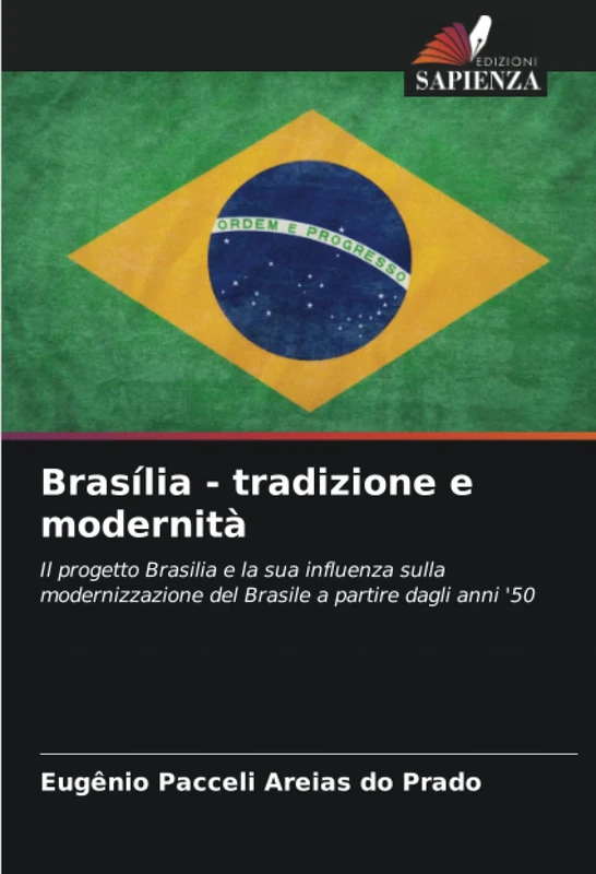 Brasília - tradizione e modernità: Il progetto Brasilia e la sua influenza sulla modernizzazione del Brasile a partire dagli anni '50