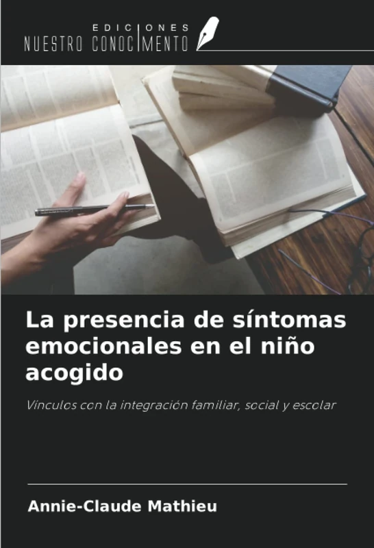 La presencia de síntomas emocionales en el niño acogido: Vínculos con la integración familiar, social y escolar