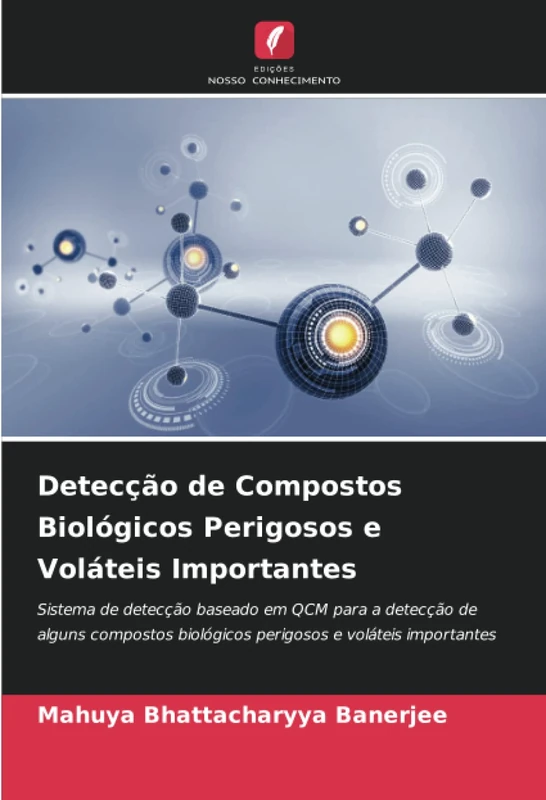 Detecção de Compostos Biológicos Perigosos e Voláteis Importantes: Sistema de detecção baseado em QCM para a detecção de alguns compostos biológicos perigosos e voláteis importantes