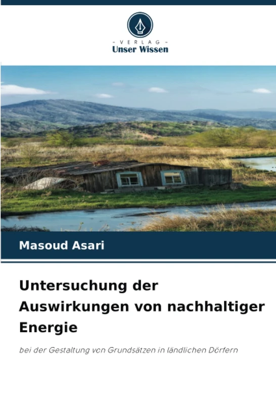 Untersuchung der Auswirkungen von nachhaltiger Energie: bei der Gestaltung von Grundsätzen in ländlichen Dörfern