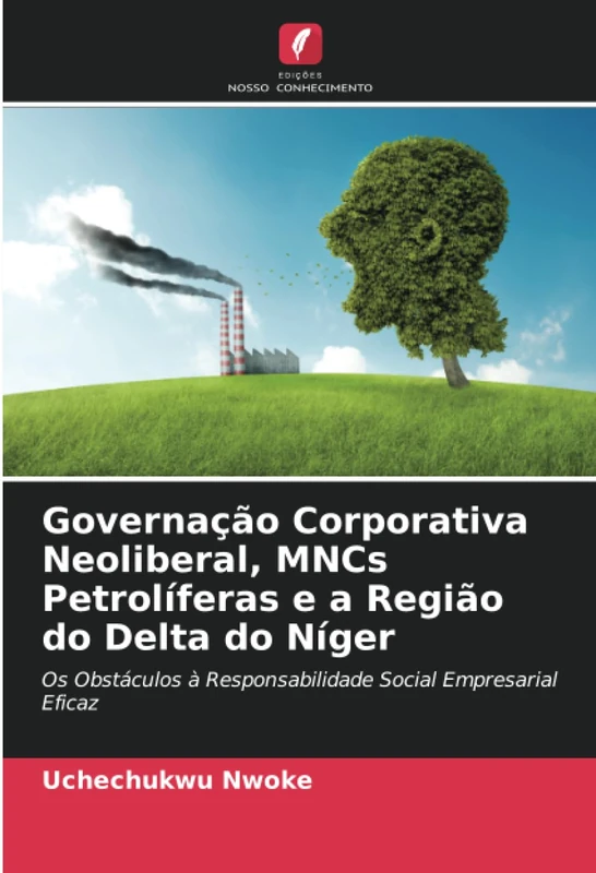 Governação Corporativa Neoliberal, MNCs Petrolíferas e a Região do Delta do Níger: Os Obstáculos à Responsabilidade Social Empresarial Eficaz