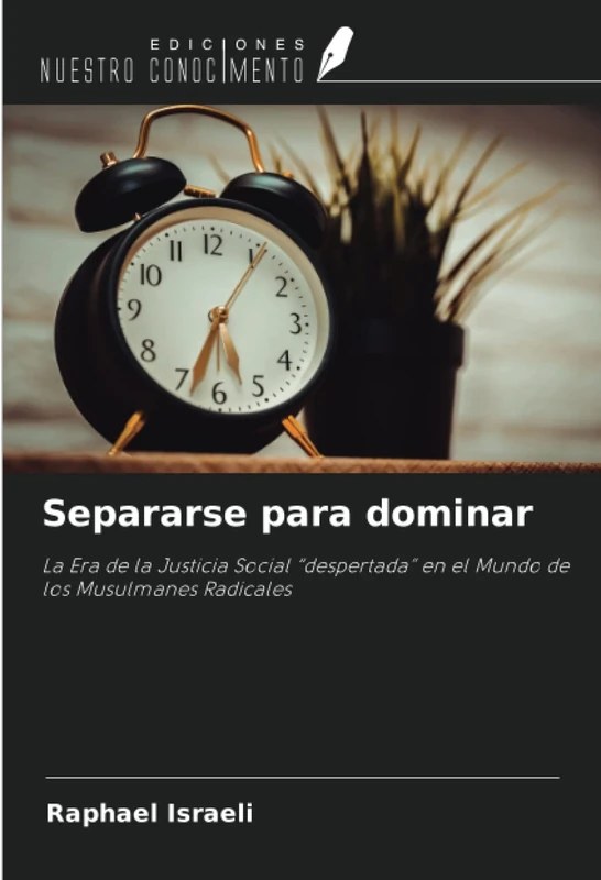 Separarse para dominar: La Era de la Justicia Social “despertada” en el Mundo de los Musulmanes Radicales