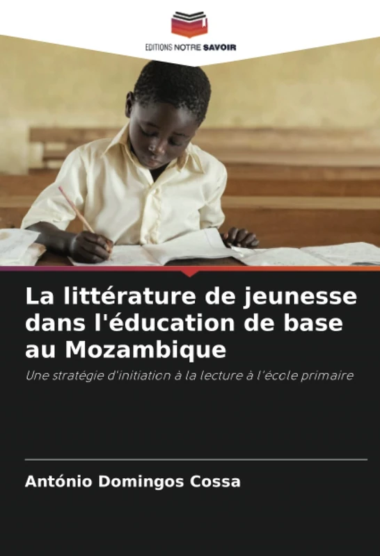 La littérature de jeunesse dans l'éducation de base au Mozambique: Une stratégie d'initiation à la lecture à l'école primaire
