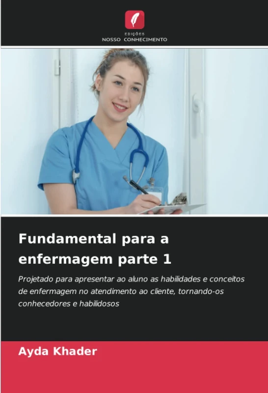 Fundamental para a enfermagem parte 1: Projetado para apresentar ao aluno as habilidades e conceitos de enfermagem no atendimento ao cliente, tornando-os conhecedores e habilidosos