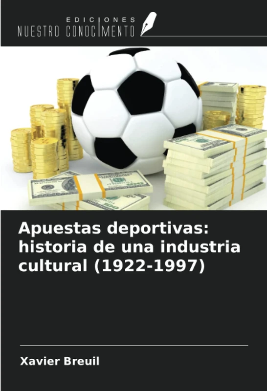 Apuestas deportivas: historia de una industria cultural (1922-1997)
