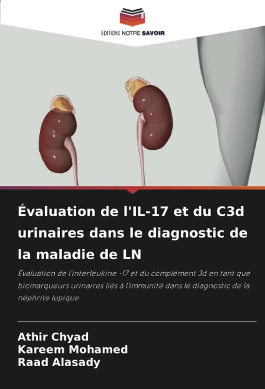 Évaluation de l'IL-17 et du C3d urinaires dans le diagnostic de la maladie de LN: Évaluation de l'interleukine -17 et du complément 3d en tant que ... dans le diagnostic de la néphrite lupique - Image 1