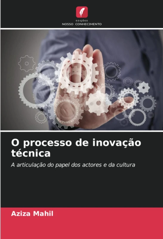 O processo de inovação técnica: A articulação do papel dos actores e da cultura