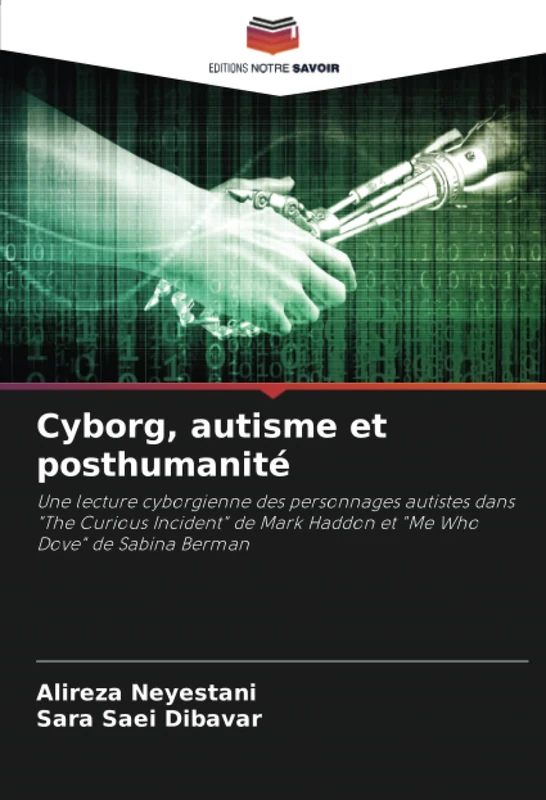 Cyborg, autisme et posthumanité: Une lecture cyborgienne des personnages autistes dans "The Curious Incident" de Mark Haddon et "Me Who Dove" de Sabina Berman - Image 1