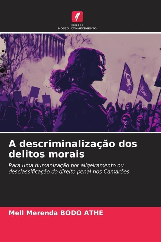 A descriminalização dos delitos morais: Para uma humanização por aligeiramento ou desclassificação do direito penal nos Camarões.