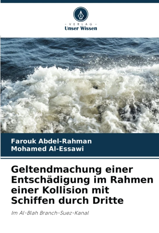 Geltendmachung einer Entschädigung im Rahmen einer Kollision mit Schiffen durch Dritte: Im Al-Blah Branch-Suez-Kanal