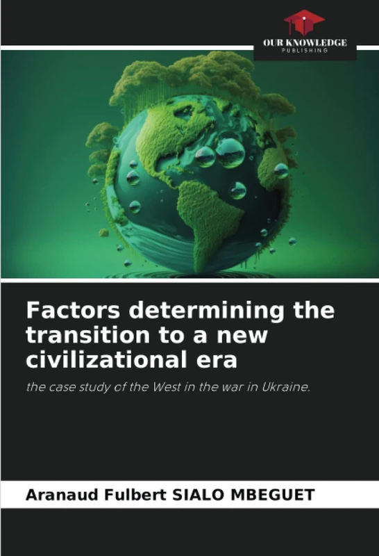 Factors determining the transition to a new civilizational era: the case study of the West in the war in Ukraine.