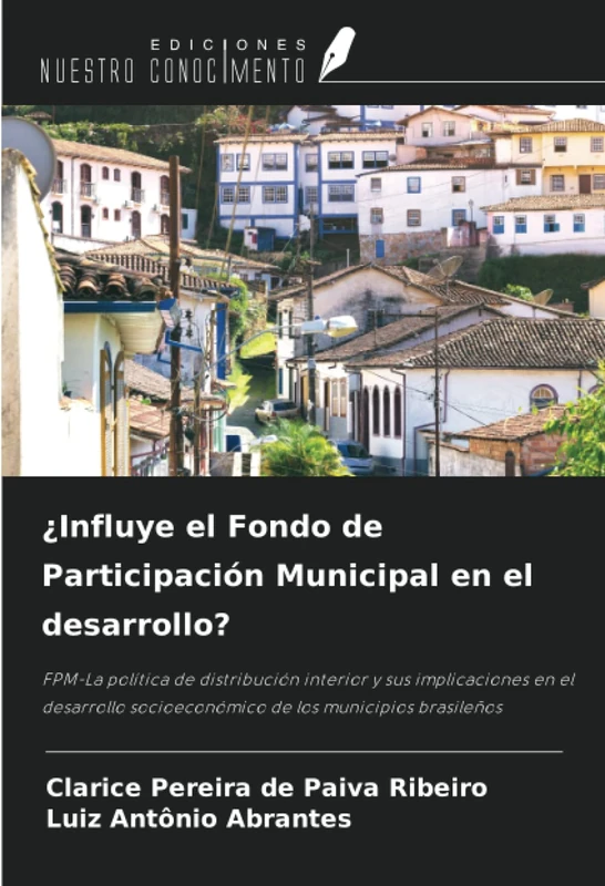 ¿Influye el Fondo de Participación Municipal en el desarrollo?: FPM-La política de distribución interior y sus implicaciones en el desarrollo socioeconómico de los municipios brasileños