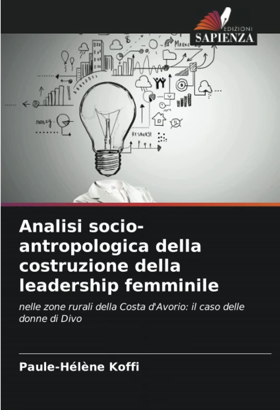 Analisi socio-antropologica della costruzione della leadership femminile: nelle zone rurali della Costa d'Avorio: il caso delle donne di Divo