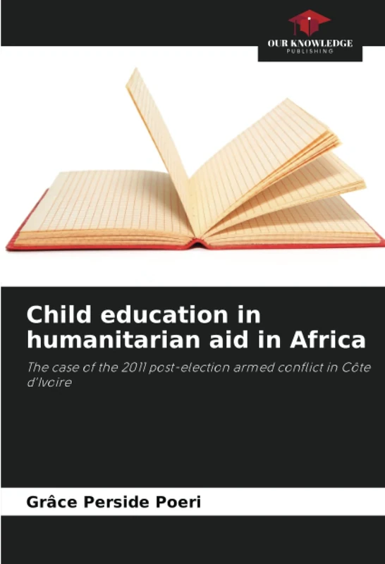 Child education in humanitarian aid in Africa: The case of the 2011 post-election armed conflict in Côte d'Ivoire