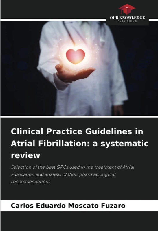 Clinical Practice Guidelines in Atrial Fibrillation: a systematic review: Selection of the best GPCs used in the treatment of Atrial Fibrillation and analysis of their pharmacological recommendations - Image 1