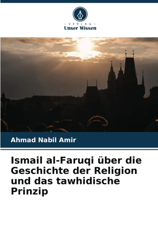 Ismail al-Faruqi über die Geschichte der Religion und das tawhidische Prinzip - Image 1
