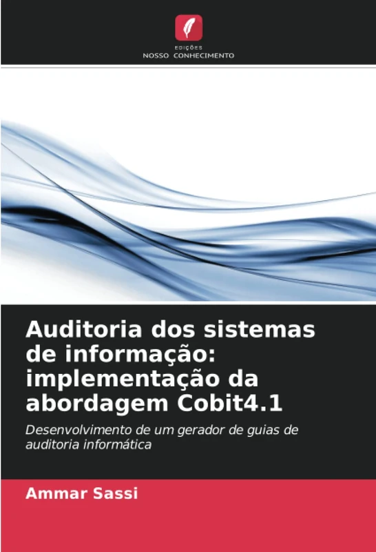 Auditoria dos sistemas de informação: implementação da abordagem Cobit4.1: Desenvolvimento de um gerador de guias de auditoria informática