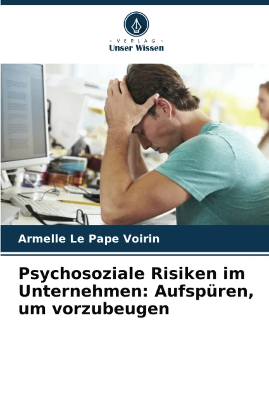 Psychosoziale Risiken im Unternehmen: Aufspüren, um vorzubeugen