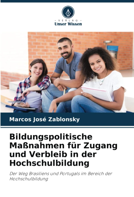 Bildungspolitische Maßnahmen für Zugang und Verbleib in der Hochschulbildung: Der Weg Brasiliens und Portugals im Bereich der Hochschulbildung