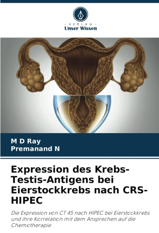 Expression des Krebs-Testis-Antigens bei Eierstockkrebs nach CRS-HIPEC: Die Expression von CT 45 nach HIPEC bei Eierstockkrebs und ihre Korrelation mit dem Ansprechen auf die Chemotherapie - Image 1