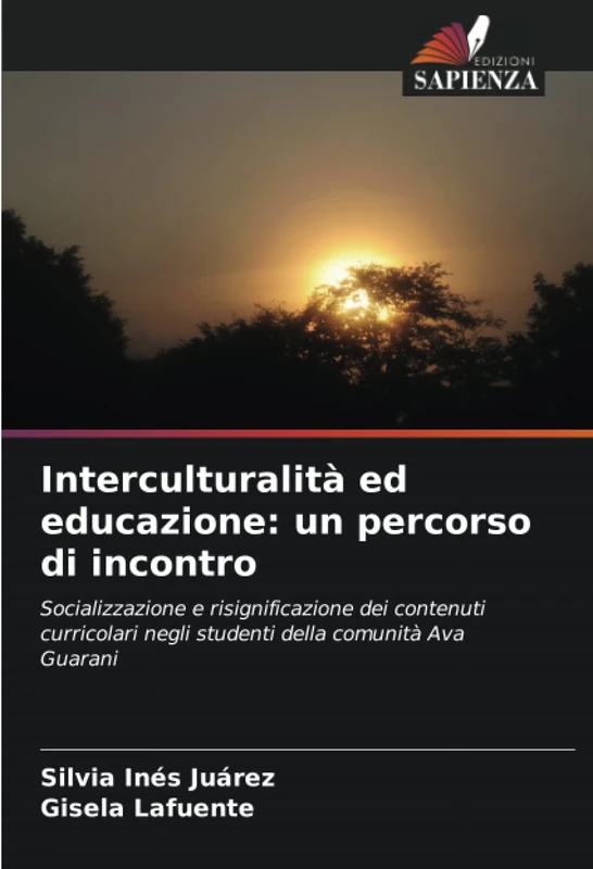 Interculturalità ed educazione: un percorso di incontro: Socializzazione e risignificazione dei contenuti curricolari negli studenti della comunità Ava Guarani