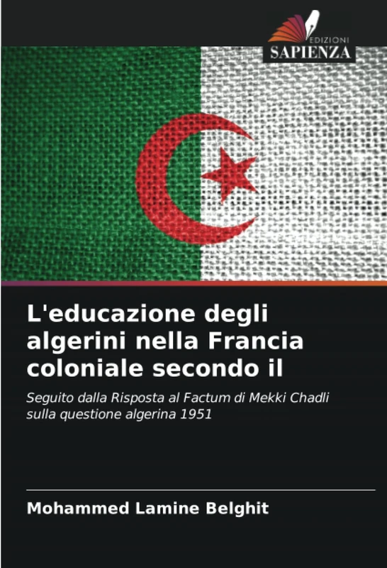 L'educazione degli algerini nella Francia coloniale secondo il: Seguito dalla Risposta al Factum di Mekki Chadli sulla questione algerina 1951 - Image 1