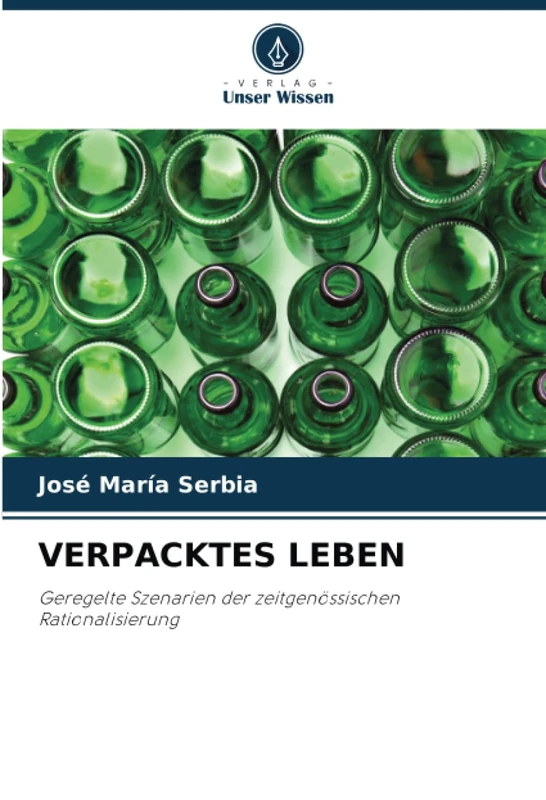 VERPACKTES LEBEN: Geregelte Szenarien der zeitgenössischen Rationalisierung