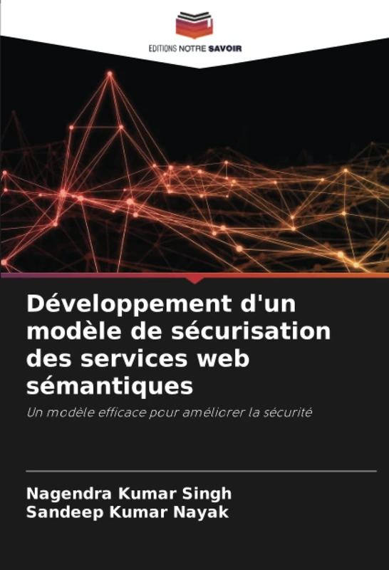 Développement d'un modèle de sécurisation des services web sémantiques: Un modèle efficace pour améliorer la sécurité