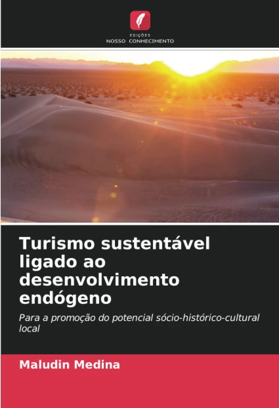 Turismo sustentável ligado ao desenvolvimento endógeno: Para a promoção do potencial sócio-histórico-cultural local
