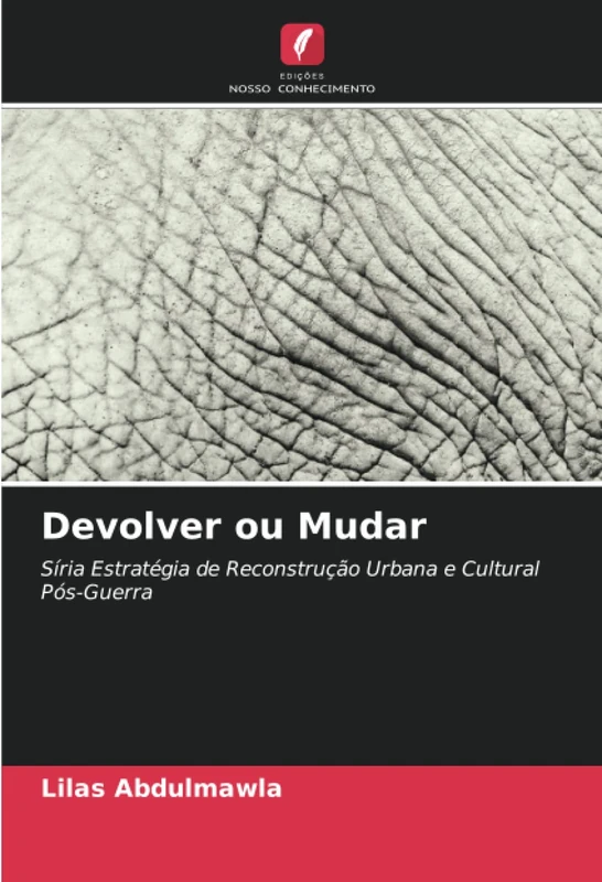 Devolver ou Mudar: Síria Estratégia de Reconstrução Urbana e Cultural Pós-Guerra