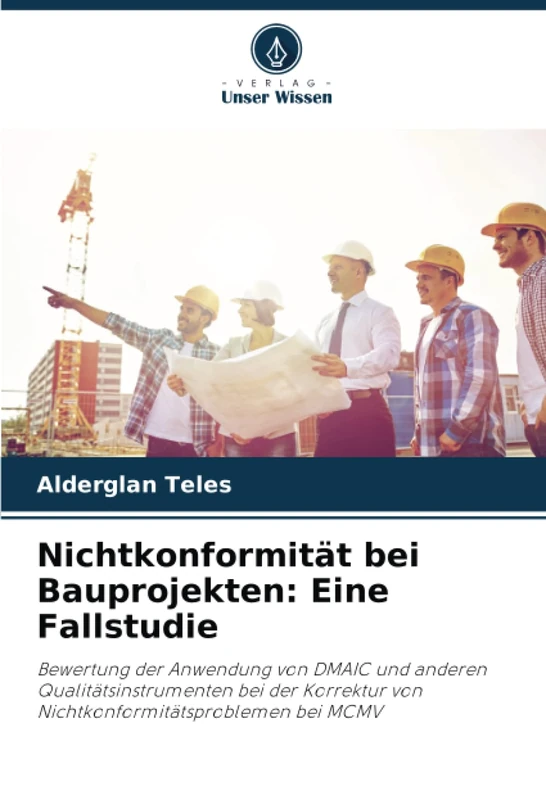Nichtkonformität bei Bauprojekten: Eine Fallstudie: Bewertung der Anwendung von DMAIC und anderen Qualitätsinstrumenten bei der Korrektur von Nichtkonformitätsproblemen bei MCMV - Image 1