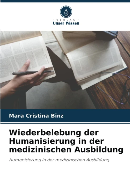 Wiederbelebung der Humanisierung in der medizinischen Ausbildung: Humanisierung in der medizinischen Ausbildung
