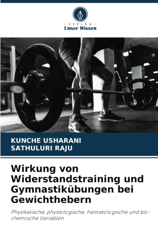 Wirkung von Widerstandstraining und Gymnastikübungen bei Gewichthebern: Physikalische, physiologische, hämatologische und bio-chemische Variablen