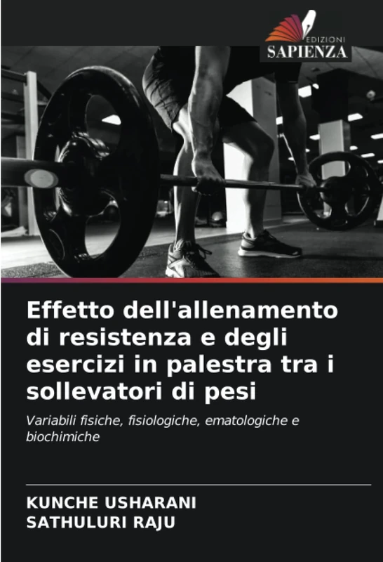 Effetto dell'allenamento di resistenza e degli esercizi in palestra tra i sollevatori di pesi: Variabili fisiche, fisiologiche, ematologiche e biochimiche