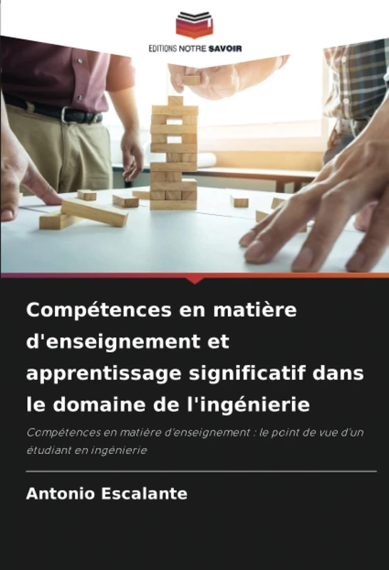 Compétences en matière d'enseignement et apprentissage significatif dans le domaine de l'ingénierie: Compétences en matière d'enseignement : le point de vue d'un étudiant en ingénierie